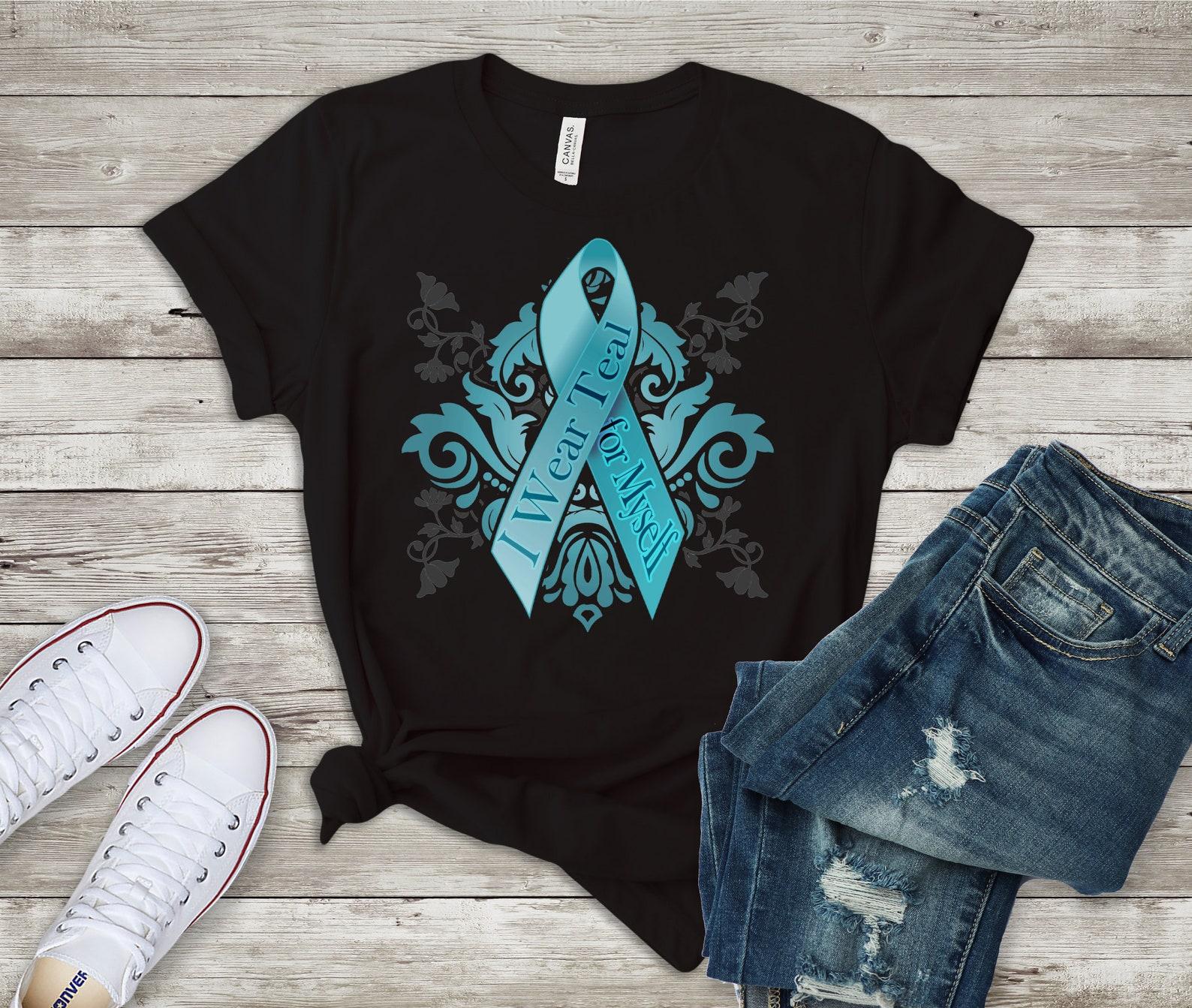 I wear teal for myself Ovarian Cancer Awareness Ribbon Tee Ovarian Cancer Shirt Ovarian Warrior Shirt M
