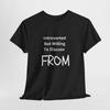 #26 Introverted But Will To Discuss FROM Unisex Heavy Cotton Tee T-Shirt TV Horr
