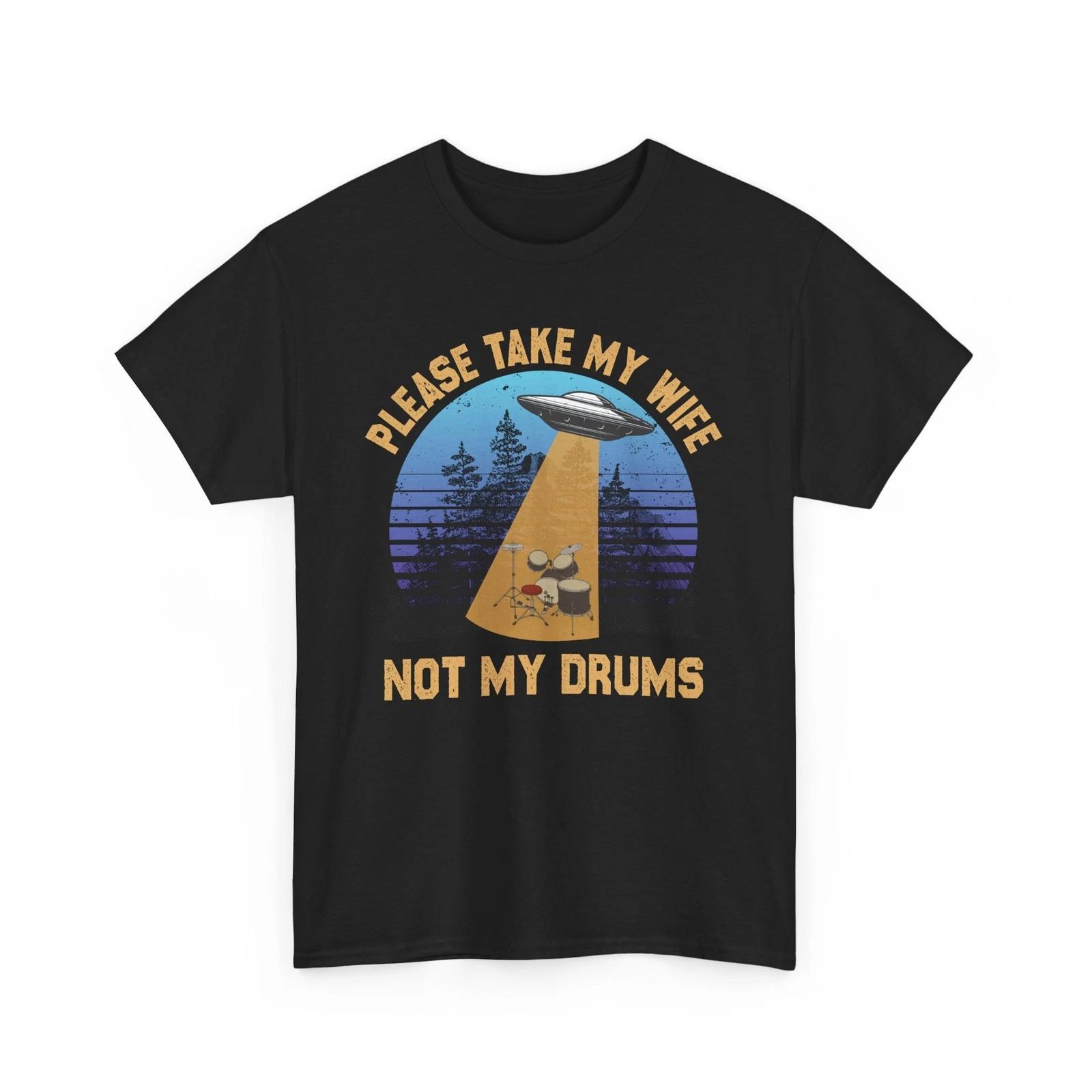 Alien Abduction Shirt | Please take my wife not my drums T-Shirt | Alien music 3XL