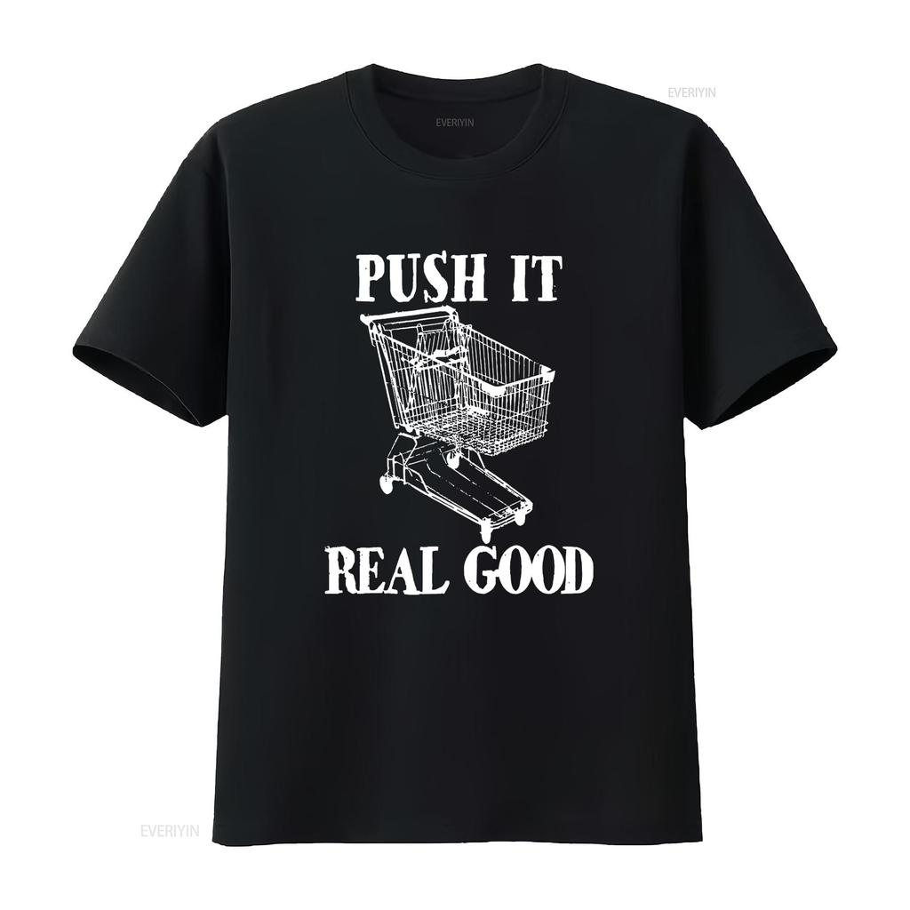 Push It Real Good Funny Grocery Store Shopping Cart T Shirt Vintage Washed Unisex Stretched Designer Clothes Fashion Homme