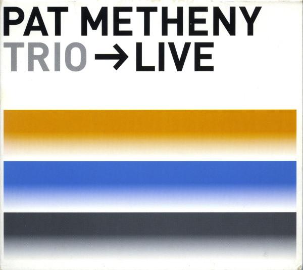 

CD PAT METHENY - Trio Live 9362479072 Warner Bros. Re 2000 US Jazz Used