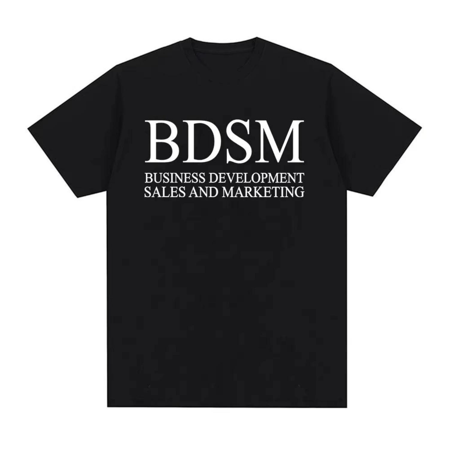 BDSM Business Development Sales and Marketing T Shirt Men Women Fashion Harajuku Male Tshirt High Quality Casual T Shirt S