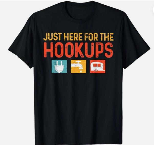 Just Here For The Hookups Funny Camping Lover Camper T-Shirt APH38 XXXXL