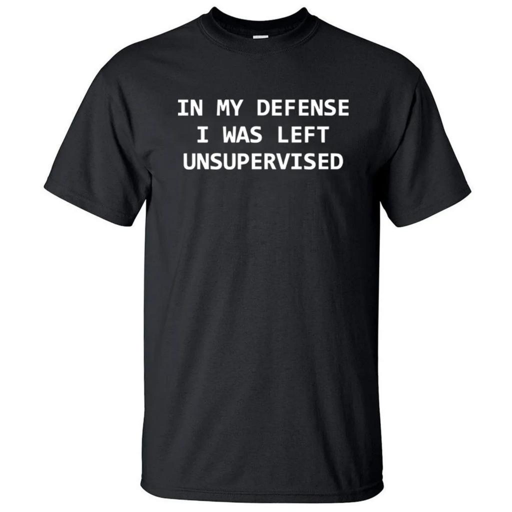 Funny T-Shirts In My Defense I Was Left Unsupervised Letters Print Casual Men T Shirt 2025 Summer O-Neck Cotton Adult Tshirt