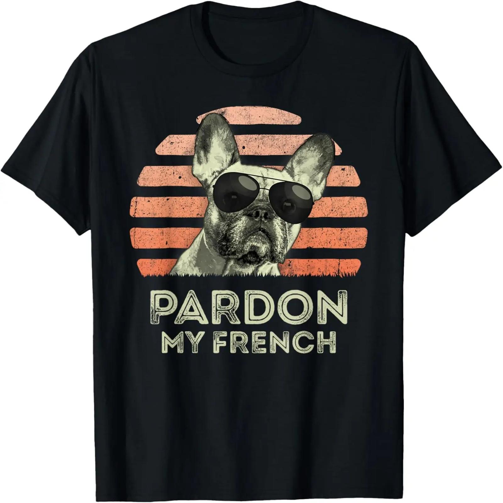 

Pardon My French - Retro Funny Frenchie _ French Bulldog T-Shirt XXXXXL