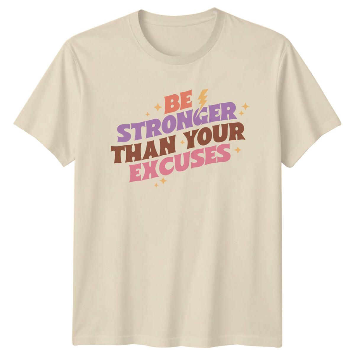 Be Stronger Than Your Excuses Motivational Quote T-Shirt XL