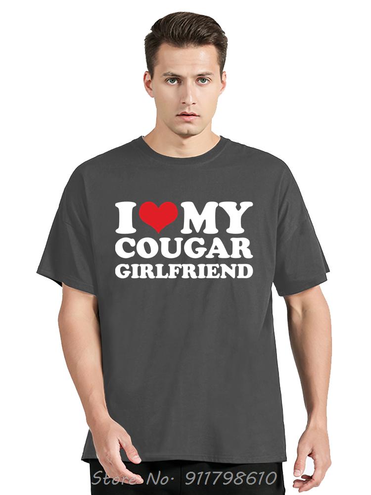 Funny I Love My Older Girlfriend Men's Clothing Summer Cotton Tshirt My Hot Cougar GF Oversized T-shirt Fashion Fitness T Shirt