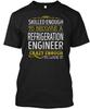 Refrigeration Engineer Skilled Enough TTshirt Made In the USA Size S To 5XL