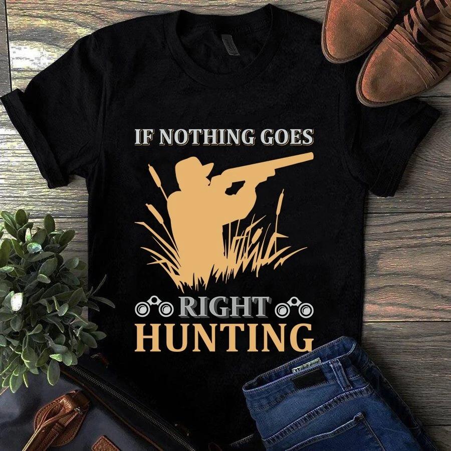 If Nothing Goes Right Hunting Men s and Women s T-shirts L