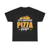 Das Leben passiert Pizza hilft T-Shirt Lustig Schwerer Baumwollstoff