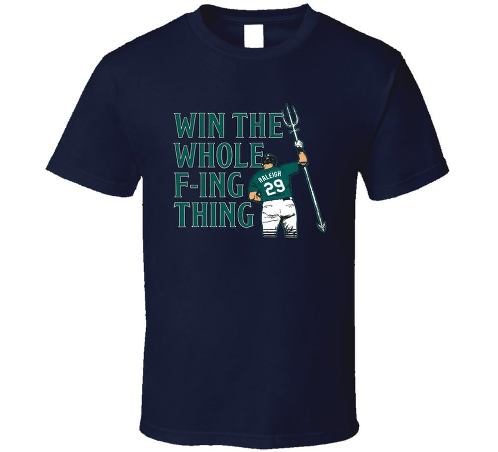 Win The Whole Fn Thing Cal Raleigh Seattle Baseball Fan T Shirt