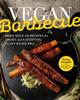 The Vegan Barbecue : More Than 100 Recipes for Smoky and Satisfying Plant-Based BBQ Book