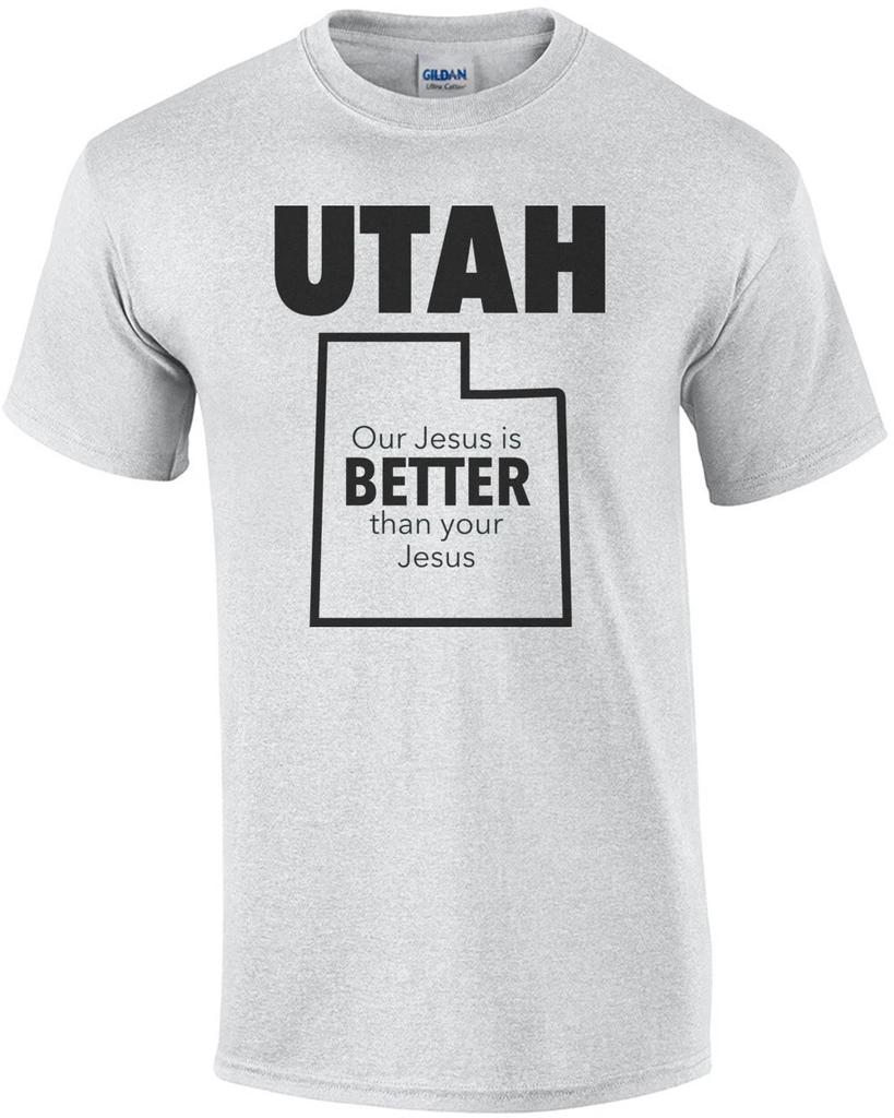 UTAH - Our Jesus is better than your Jesus - Utah T-Shirt