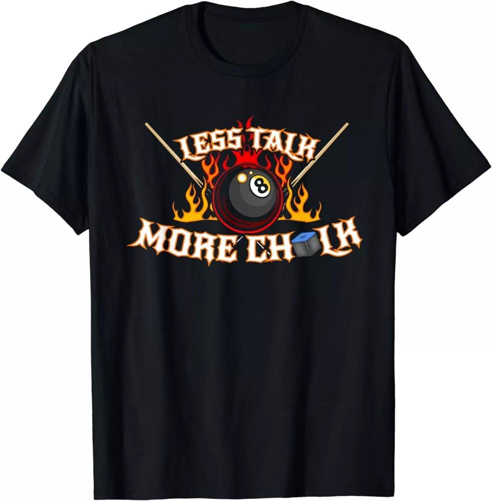 Less Talk More Chalk Pool Player Billiards T-Shirt