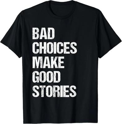 Les Mauvais Choix Font de Bonnes Histoires T-shirt T-shirt avec Citation Drôle