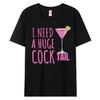 Lustiges Witz-Thema Ich Brauche Einen Riesigen Cocktail Geschenk Unisex Hip Hop T-Shirt Mode Kurzarm T-Shirt Herren Freizeit Baumwolle Y2K T-Shirts