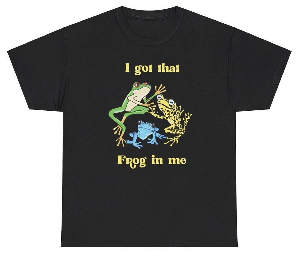 I Got That Frog In Me Meme T Shirt Funny Ironic Gen Z Humor Silly Tee S