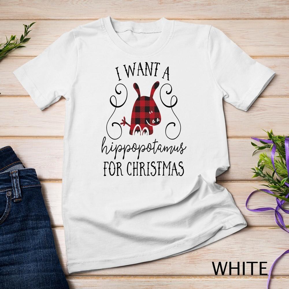 

I Want A Hippopotamus For Christmas Cute Gift Women Men Kids Unisex T-shirt 2XL