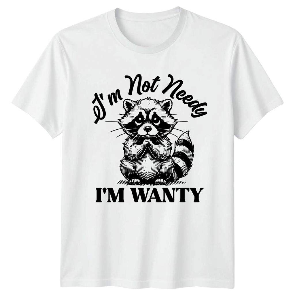 Im Not Needy Im Wanty TShirt Raccoon Humor Animal Birthday Gift For Him And Her