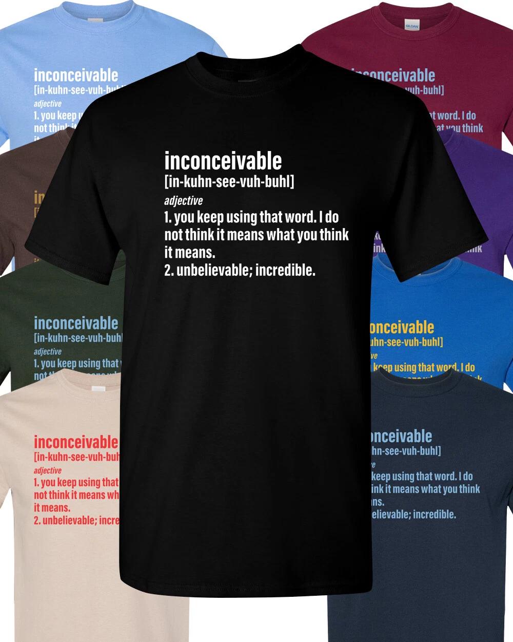 

INCONCEIVABLE Unisex T-Shirt Multi Colors S-XL FREE S&H! The Princess Bride 4XL