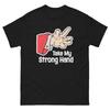 Nimm meine starke Hand Lustiges schwarzes Shirt Unisex klassisches T-Shirt