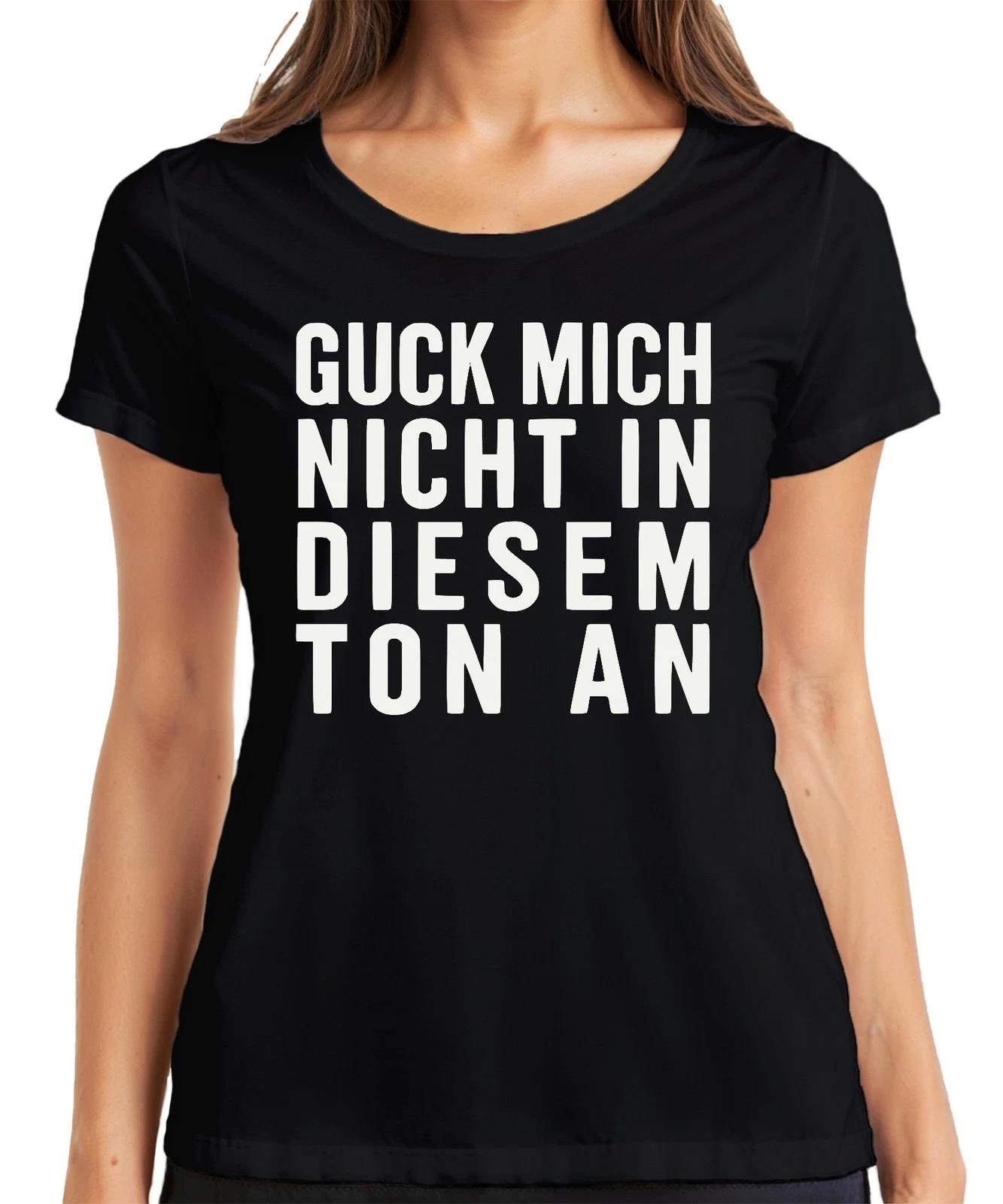 Guck mich nicht in diesem Ton an sarkastisch frech spruch lustig Damen T-Shirt XS