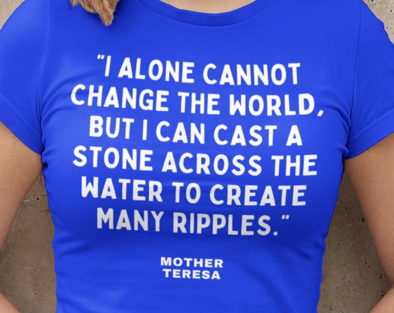 Mother Teresa Change the World Spread Love Christian Famous Quote T shirt, Mother Teresa Christian Shirt Inspirational Community Church Tee M