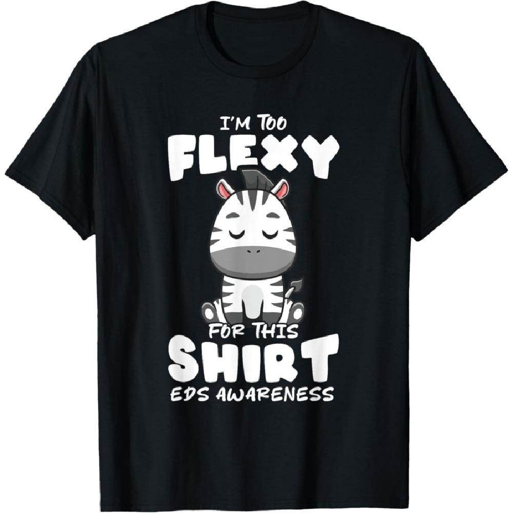 I m Too Flexy For This Cute Zebra Ehlers Danlos Syndrome T-Shirt S
