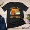 Respect The Capybara Animal Funny Lover T Shirt