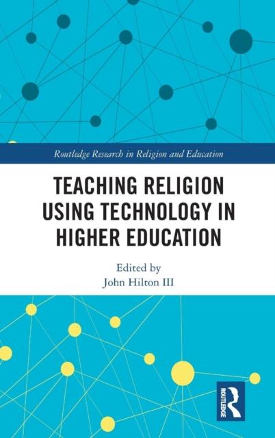 The Teaching Religion Using Technology In Higher Education Book