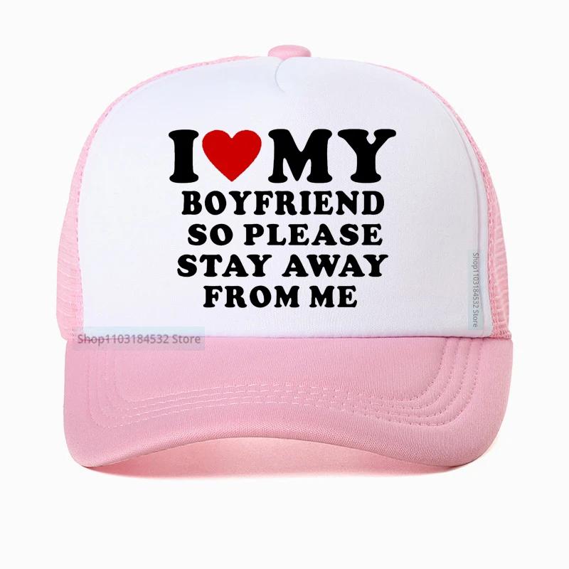 I Love My Boyfriend So Please Stay Away From Me funny Baseball Cap Boyfriend Gift Golf hats Adjustable Snapback hat Casquette
