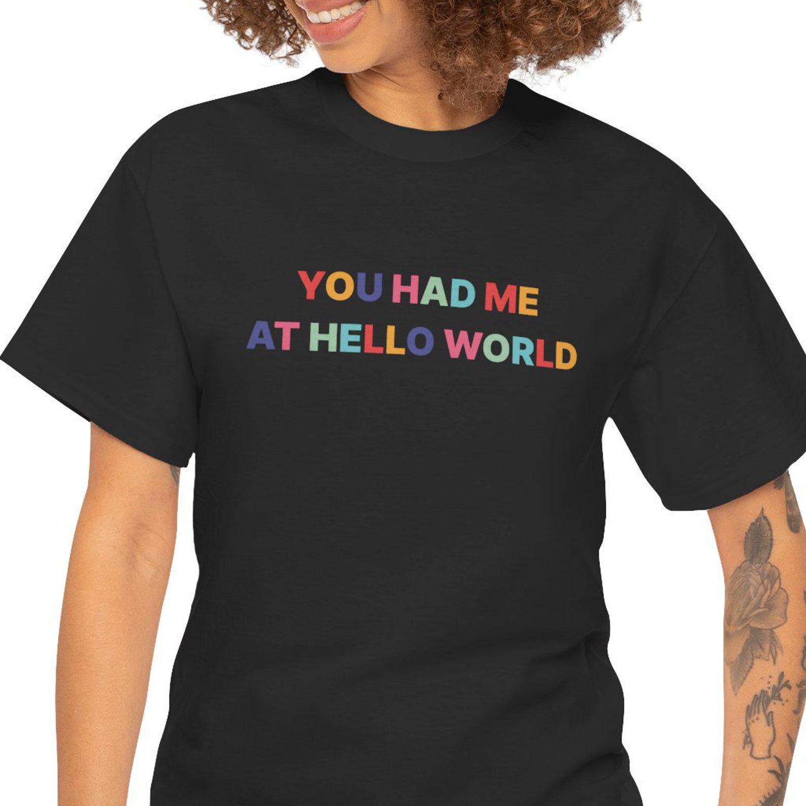 You Had Me At Hello World T shirt: Minimalist Coding Humor 2XL