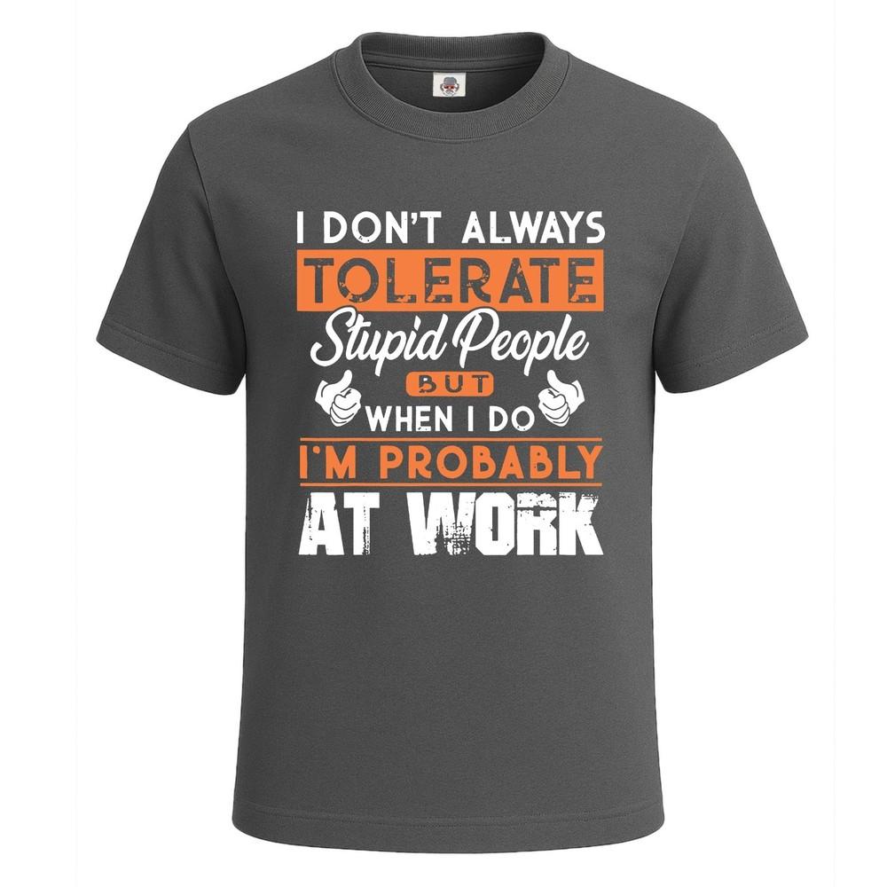 I dont always tolerate graphic funny joke tshirt for mens novelty gift tee top 2XL
