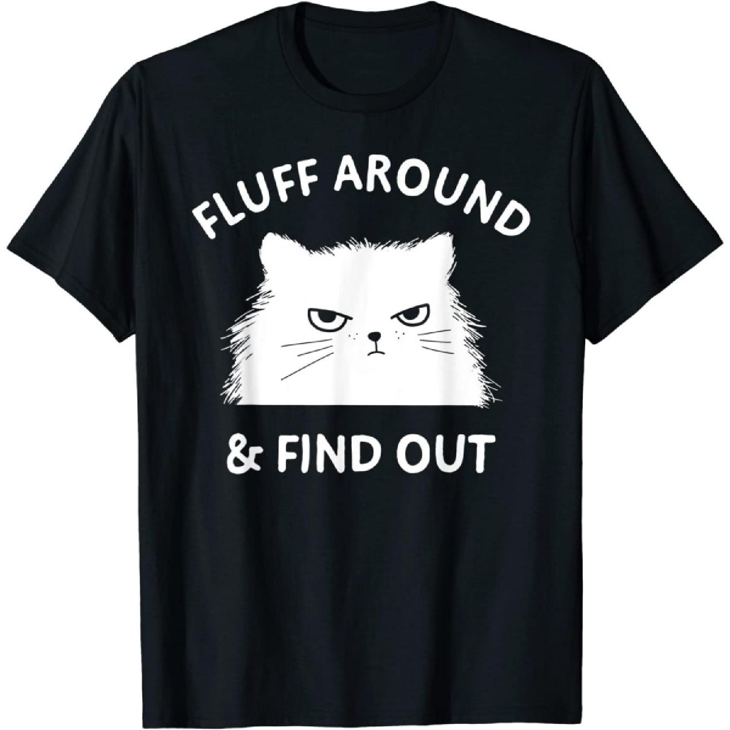 PERTID Fluff Around and Find Out Funny Cat Adult Humor Short Sleeve T-Shirt S