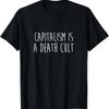 Capitalism Is a Death Cult Socialist Human Rights Labor T-Shirt