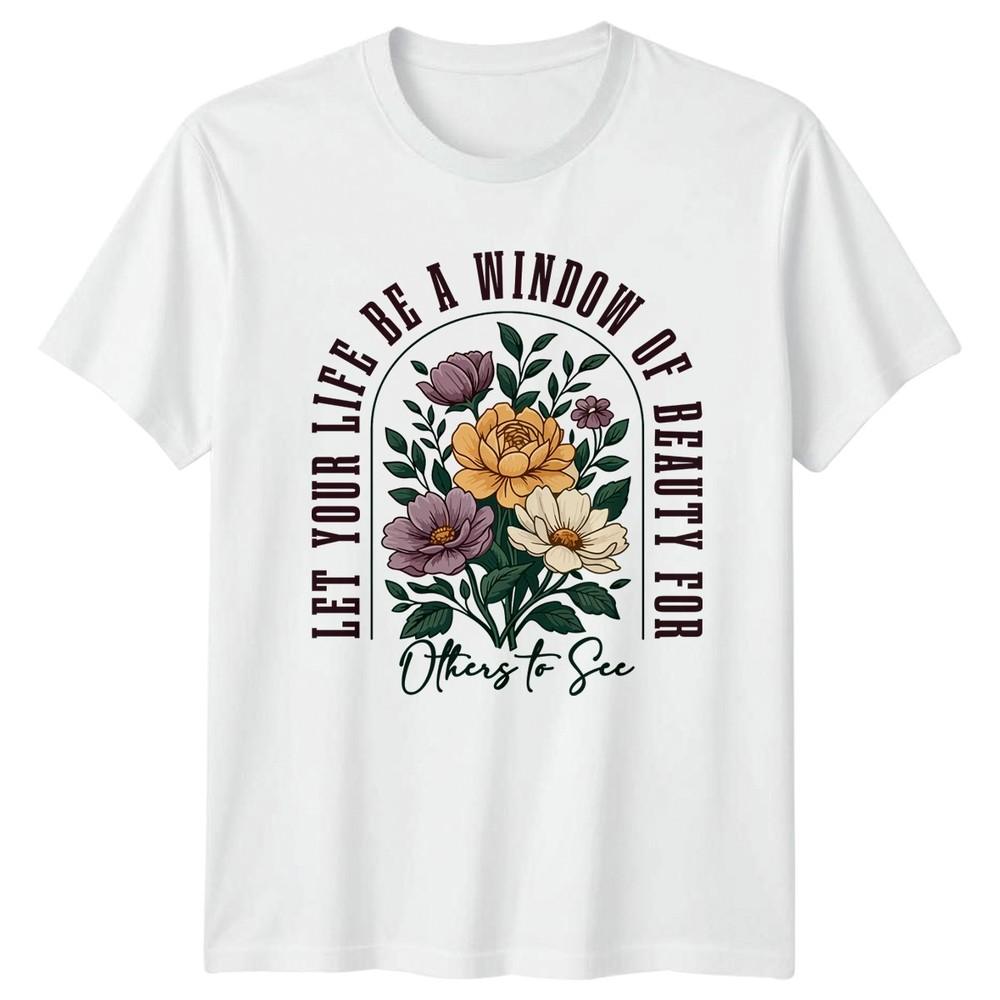 Let Your Life Be A Window Unisexs TShirt Botanical Art Lifestyle Birthday S