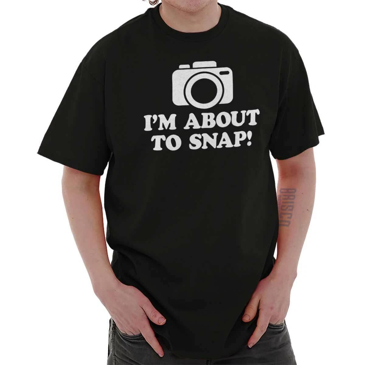 Funny Photographer I m About To Snap Camera Womens or Mens Crewneck T Shirt Tee 3XL