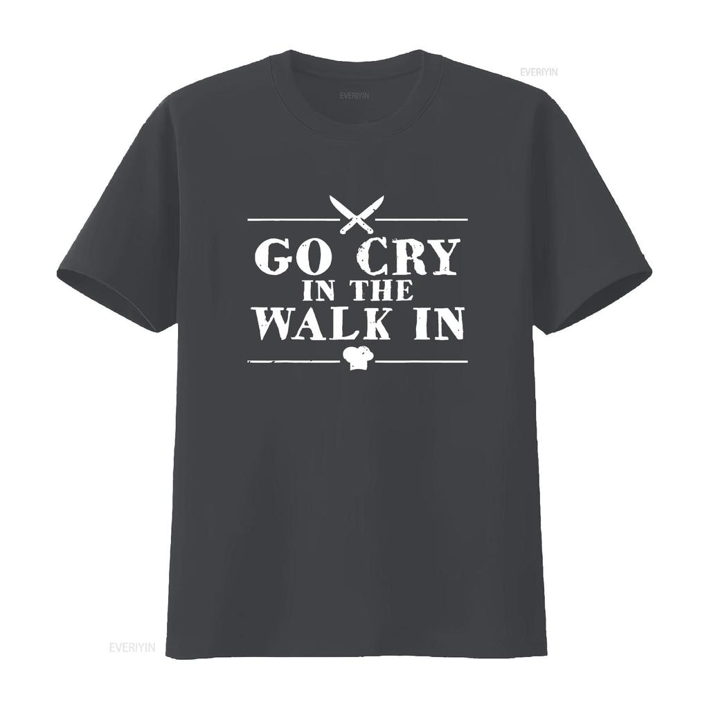 Go Cry In The Walk Funny Chef T Shirt vintage Washed Top For Everyday Wear homme Unisex Breathable Stretched Versatile