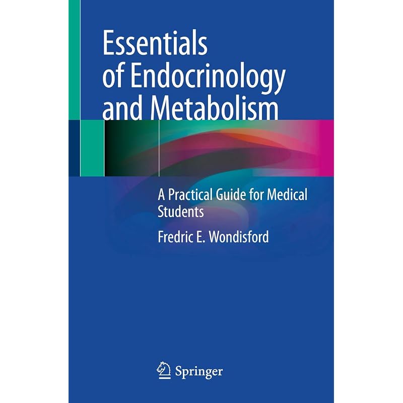 Essentials of Endocrinology and Metabolism: A Practical Guide for Medical Students