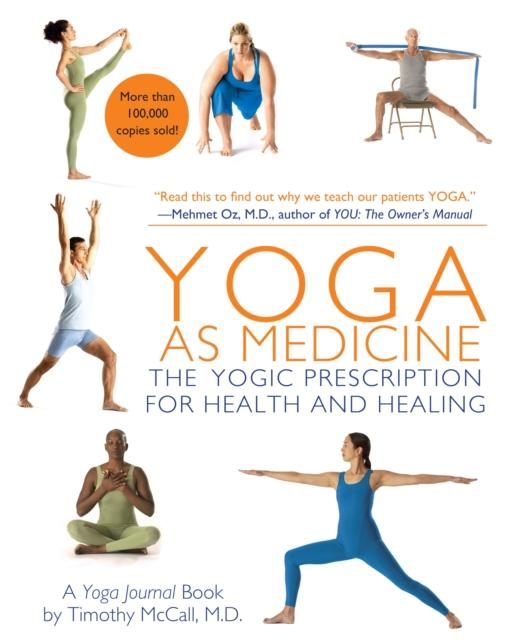 The Yoga As Medicine : The Yogic Prescription for Health and Healing Book