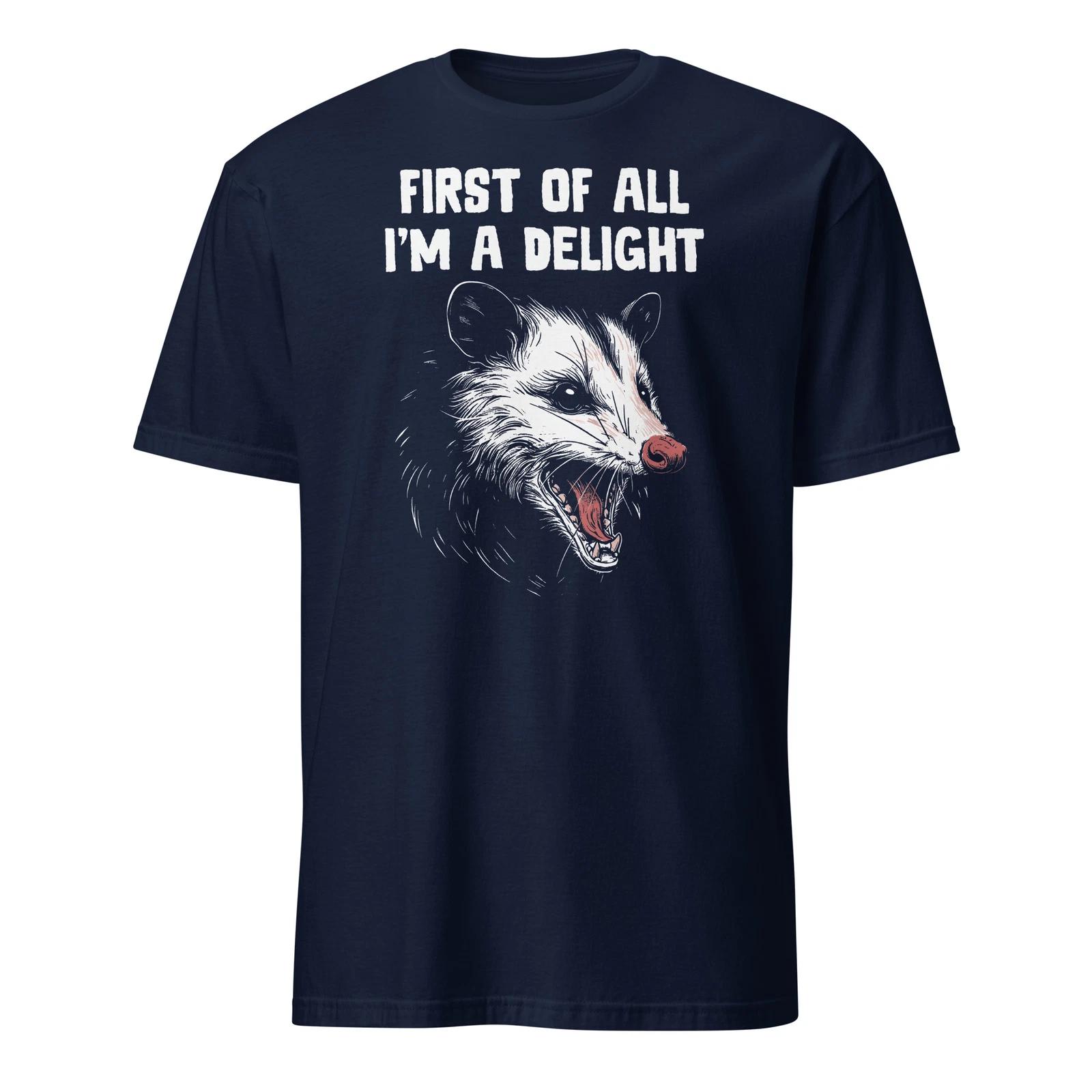 Opossum Shirt Funny Opossum First Of All I m A Delight T-Shirt Size S-3XL Gift 2XL