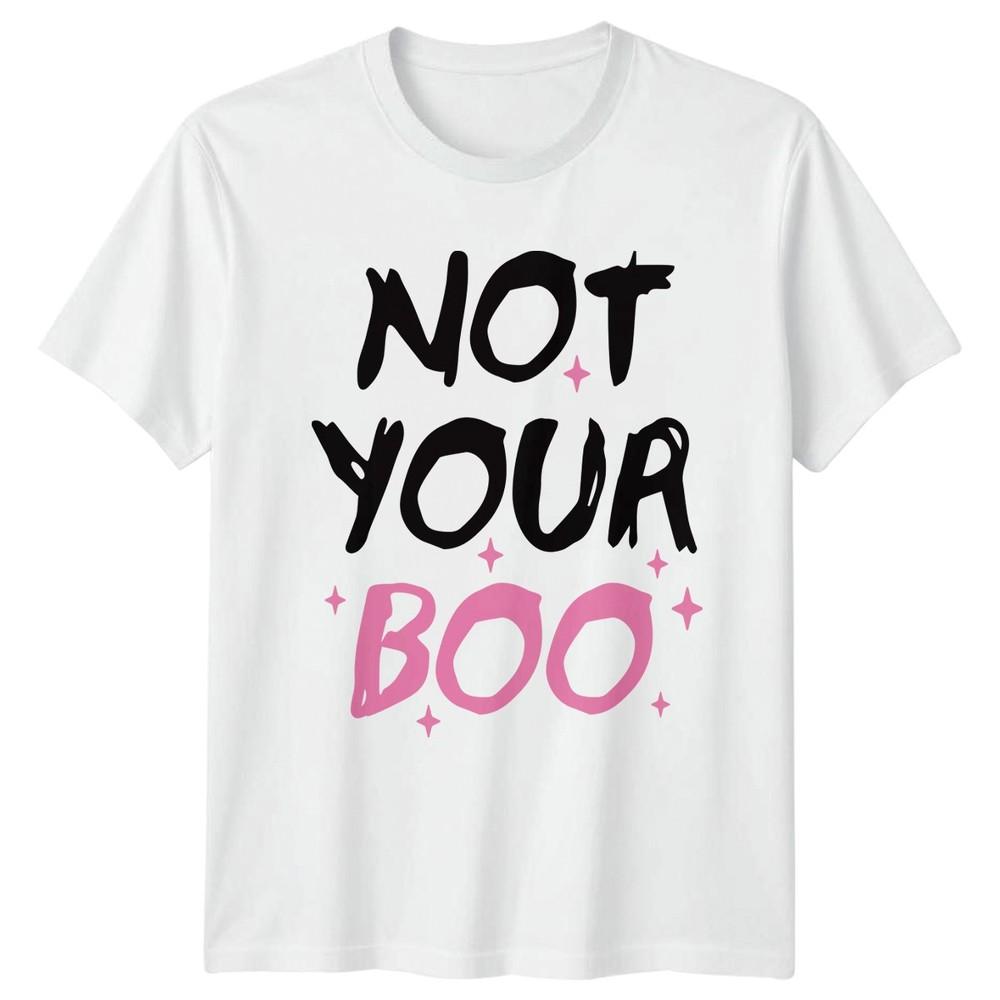 Not Your Boo Sarcasm Expression Unisexs TShirt Unisexs Tee Graphic Top S
