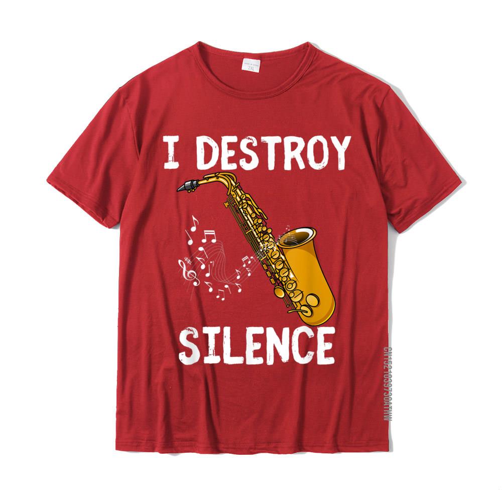 I Destroy Silence Saxophone The Sax Funny Saxophonist Gift TShirt New Design Crazy T Shirt Cotton Youth Tees Crazy