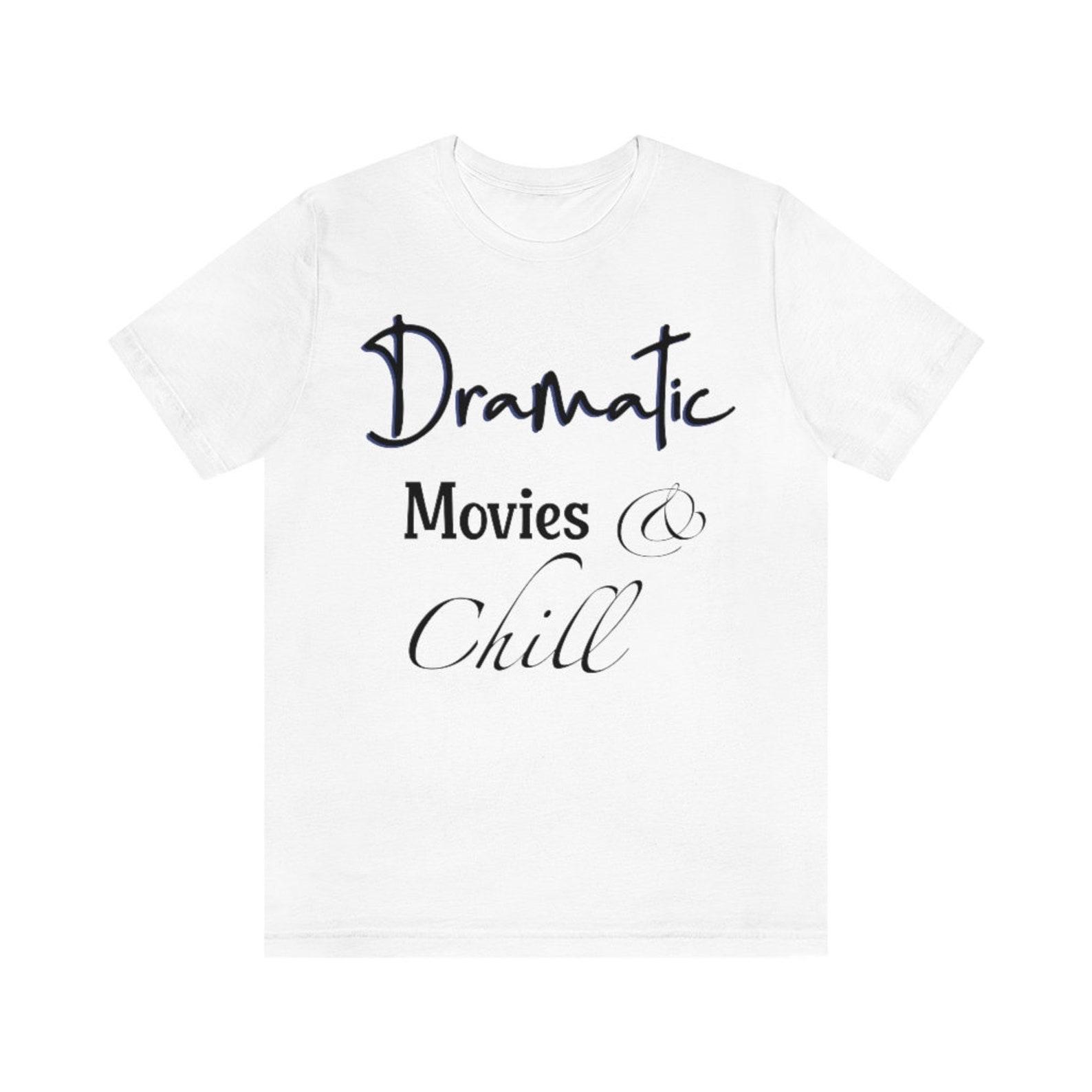 Dramatic Movies and Chill Unisex Jersey Short Sleeve Tee/Drama/Dramas L