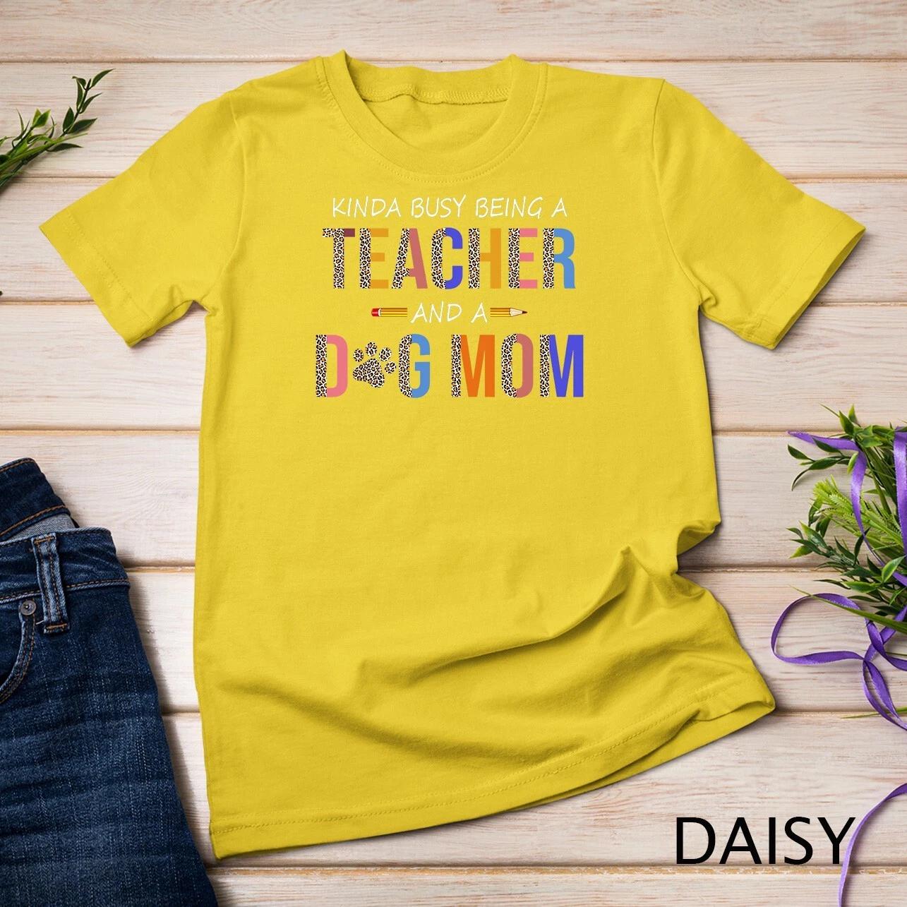 Kinda busy being a teacher and a dog mom for dog lovers Unisex T-shirt 2 S