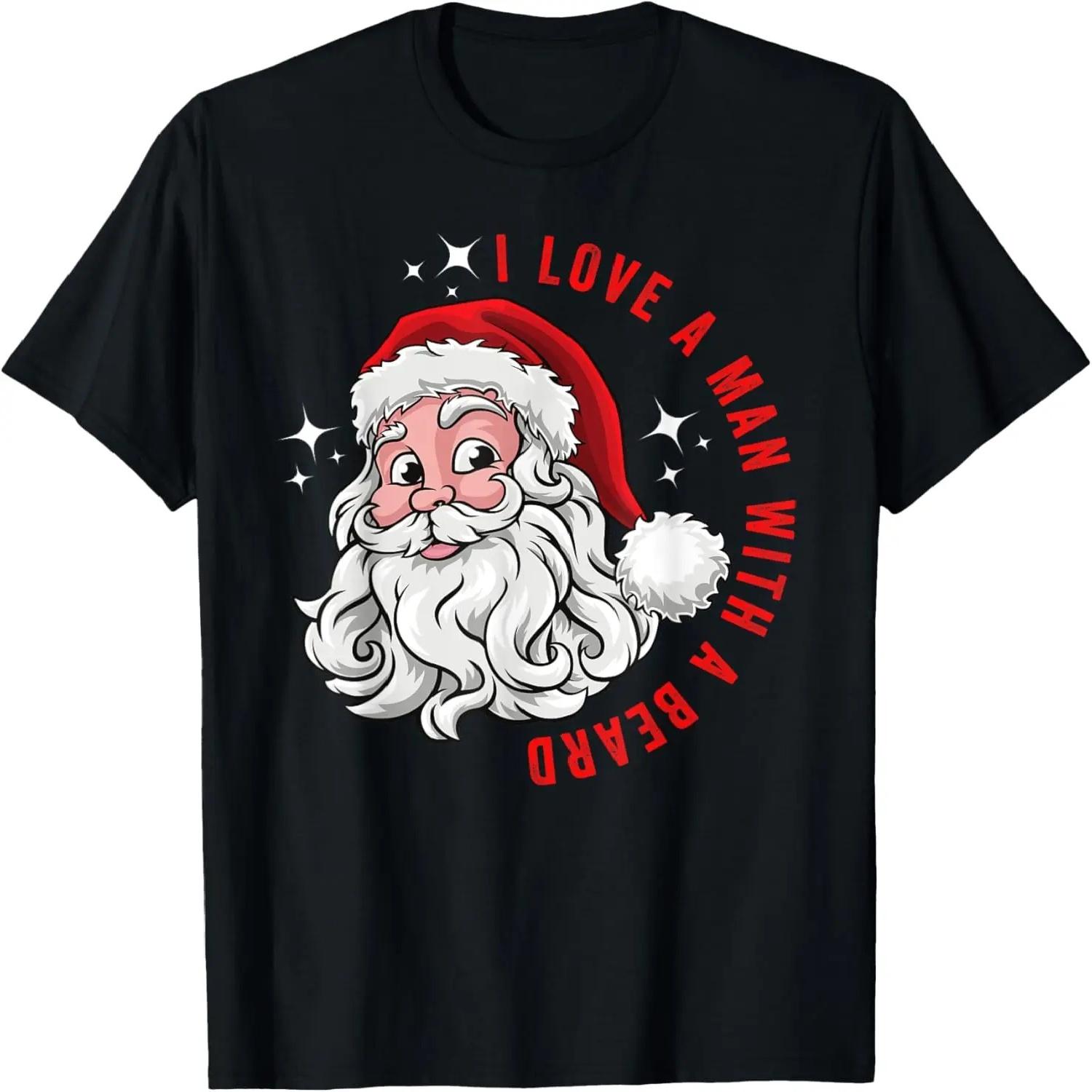 I Love A Man With A Beard Santa Claus Xmas Christmas T-Shirt S