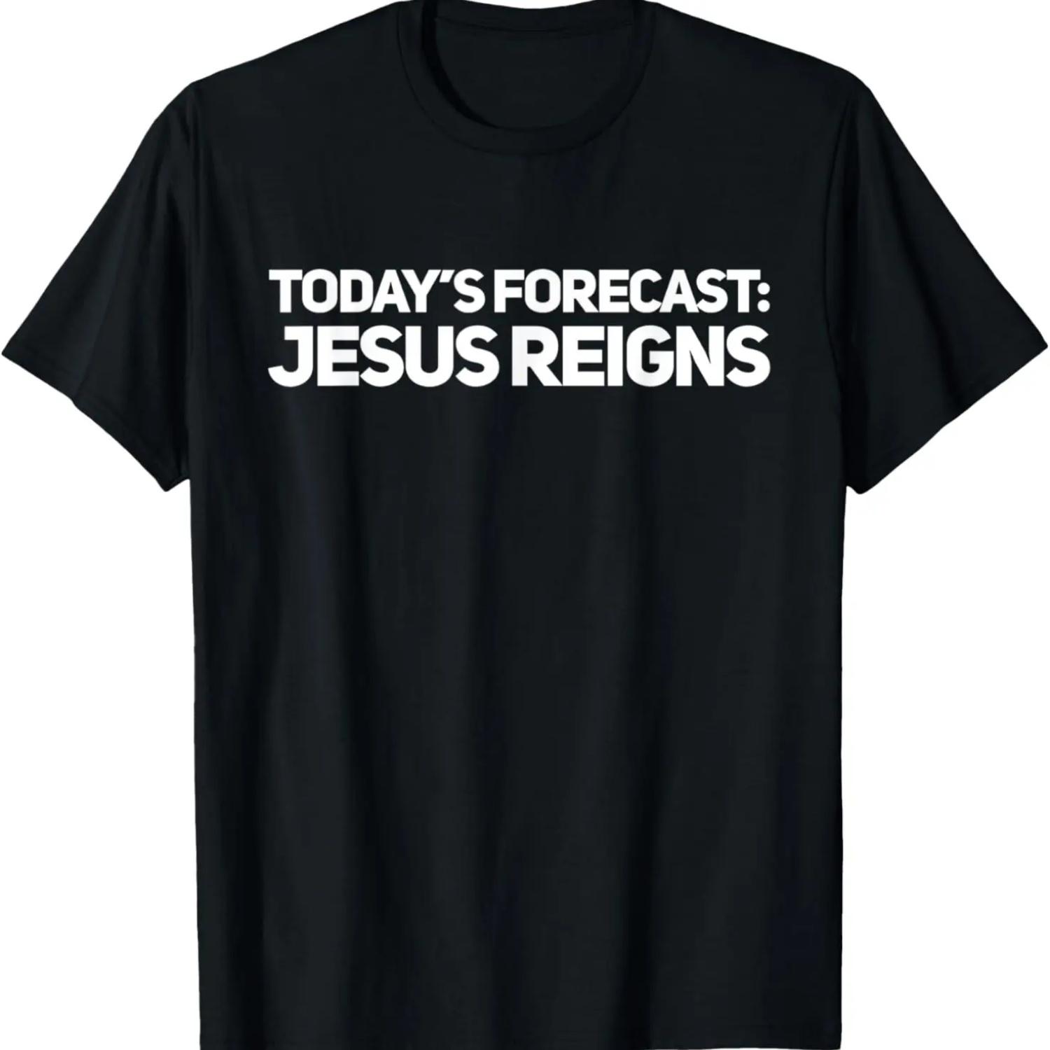 Today s Forecast Jesus Reigns Funny Christian Pun T-Shirt S