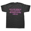 Funny Sorry for Being So Sexy T Shirt Humor Quotes Cute Tops Tshirts Unisex Style Shirts for Women Unisex Harajuku