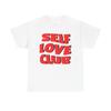 Self Love Club Graphic T Shirt Unisex Cotton Tee - New Gift - Tee