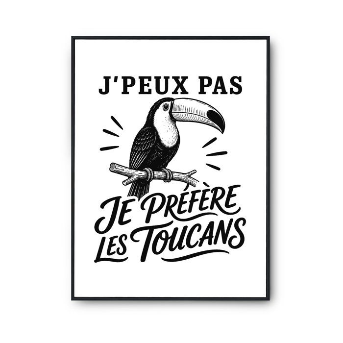 Poster J’peux pas je préfère les Toucans J'peux pas minimaliste | Affiche Papier Photo 310 g Finition Perlée Format Taille A4